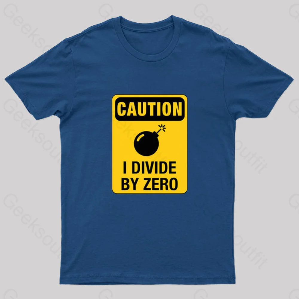 Caution I Divide by Zero Geek T-Shirt