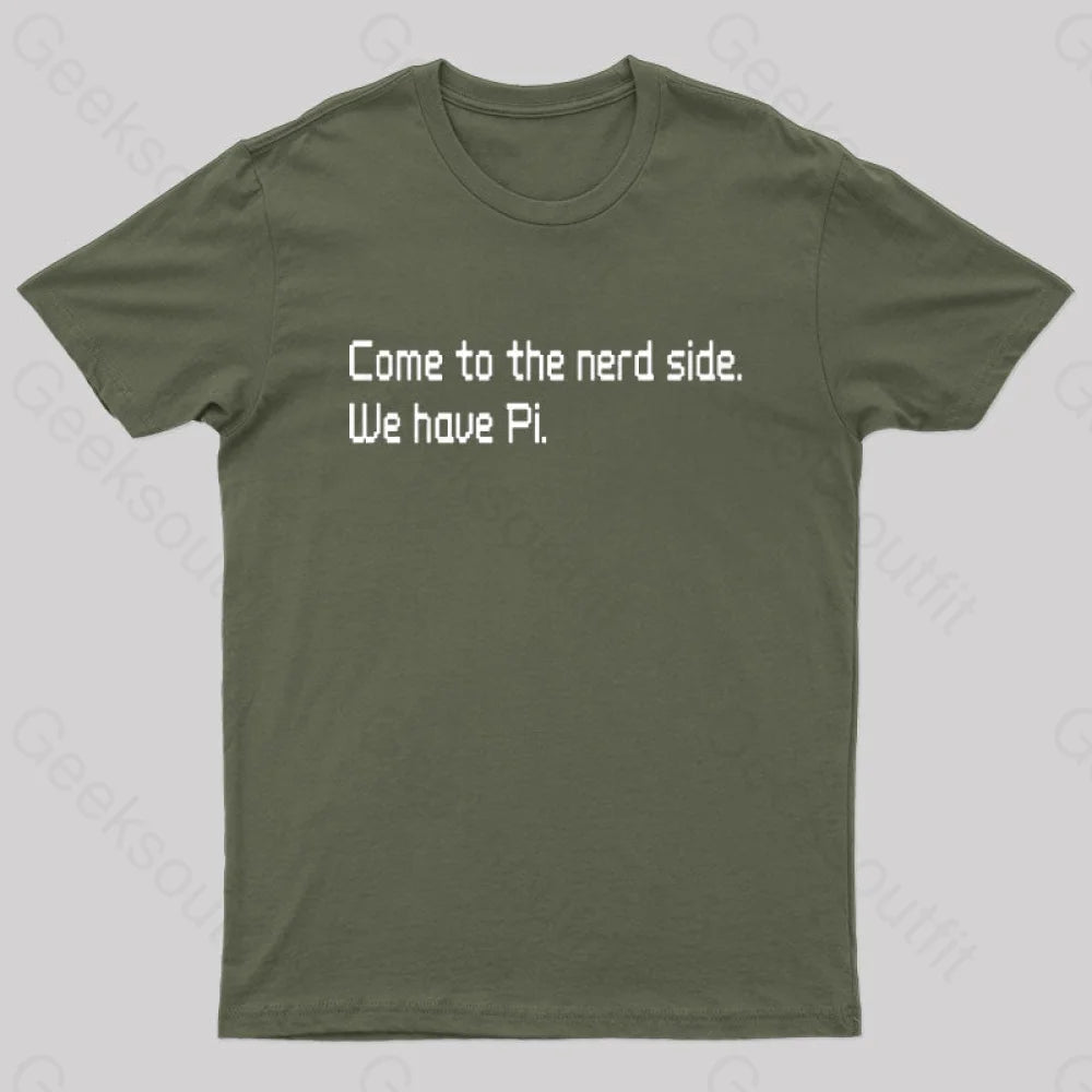 Come To The Nerd Side. We Have Pi Nerd T-Shirt