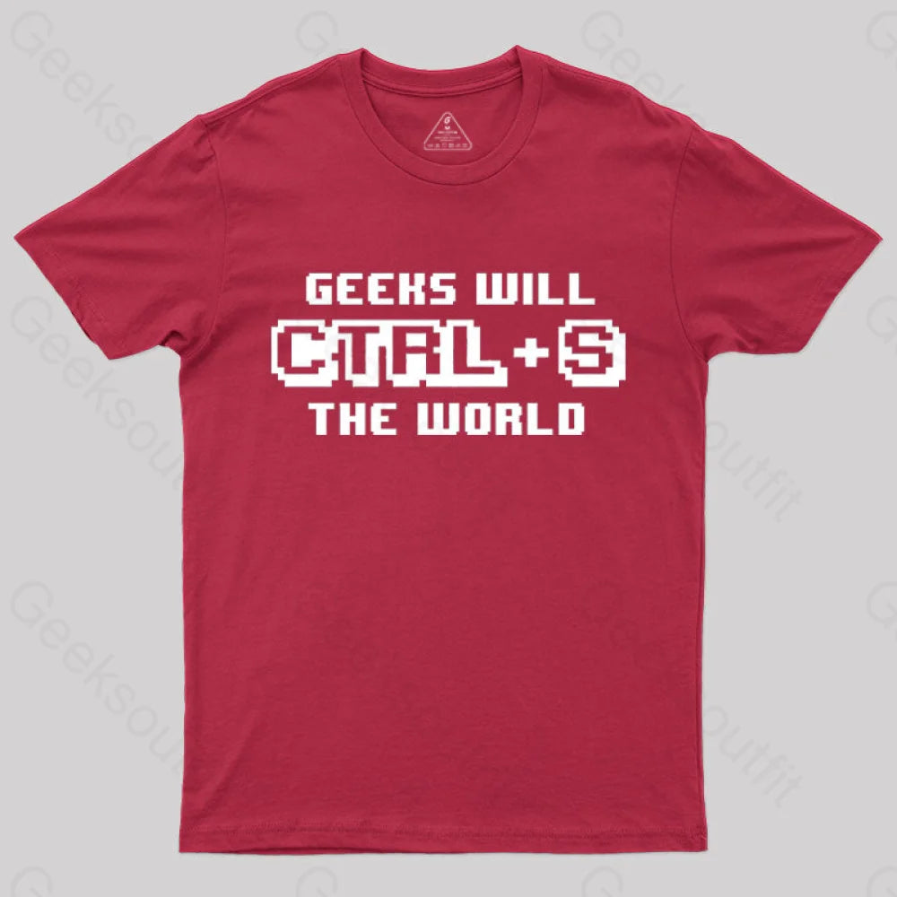 Geeks Will CTRL+S The World T-Shirt