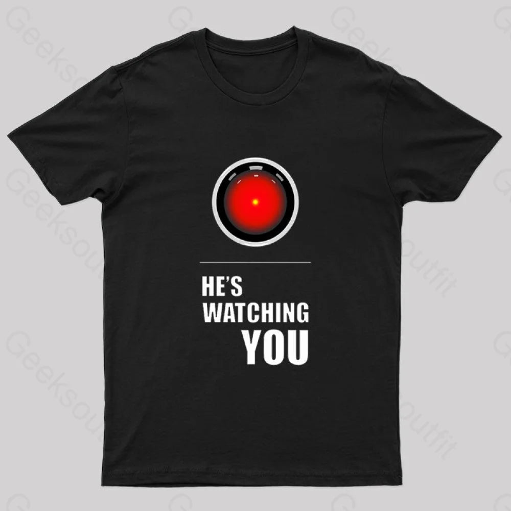 HAL Is Watching You Geek T-Shirt