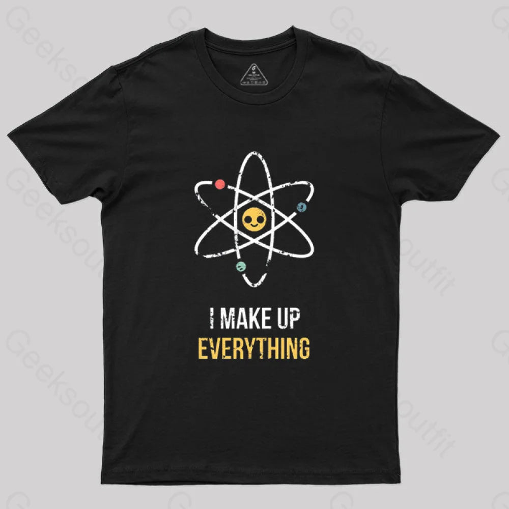 I Make Up Everything T-Shirt