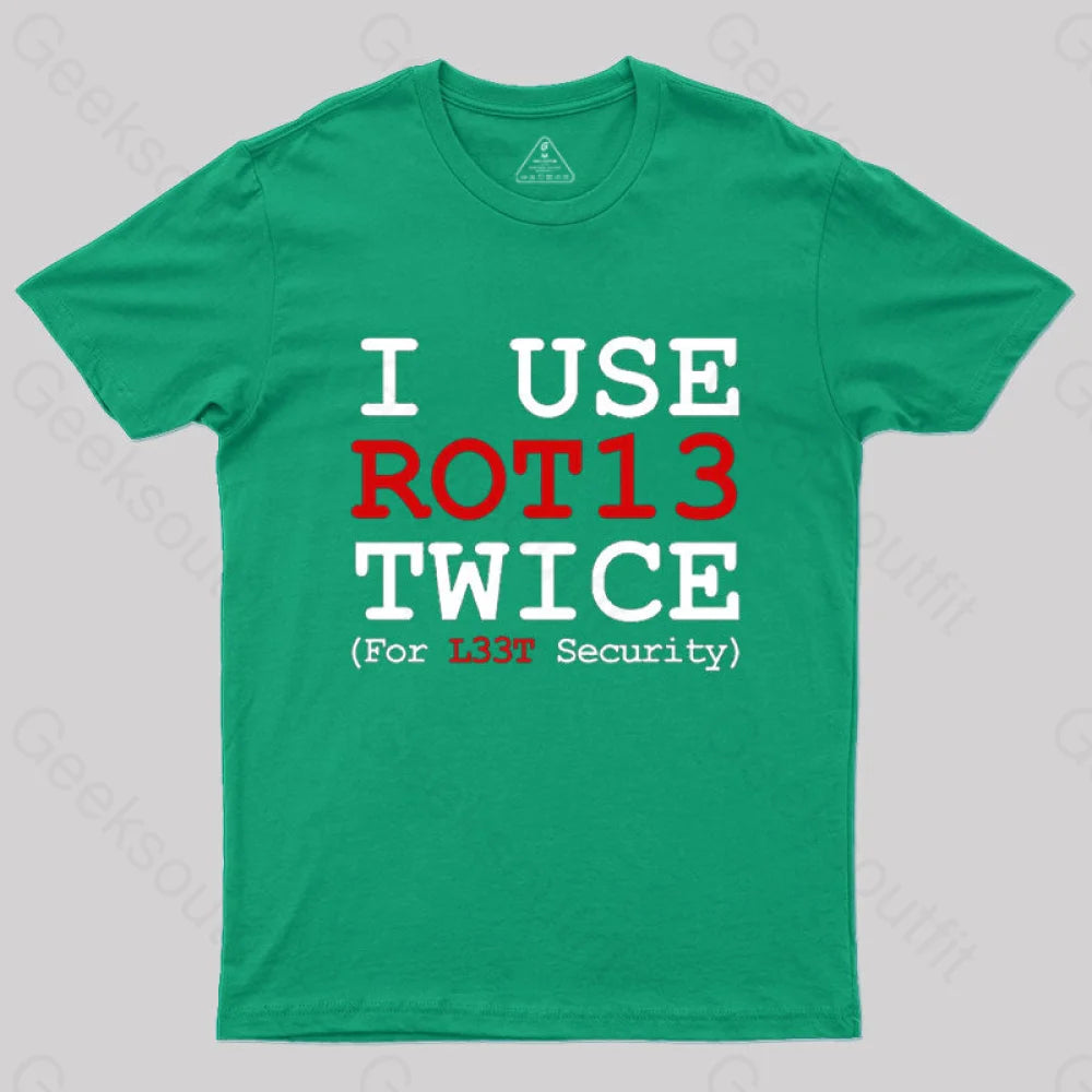 I Use ROT13 Twice For L33T Security T-Shirt