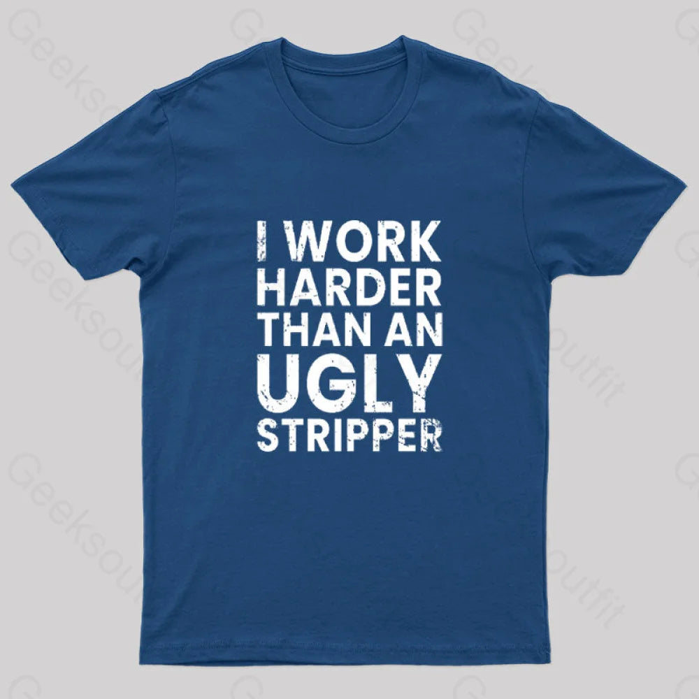 I Work Harder Geek T-Shirt