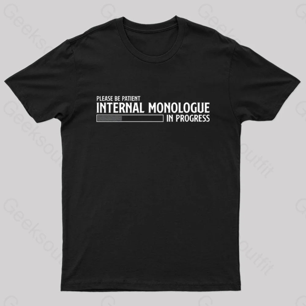 Internal Monologue in Progress Geek T-Shirt