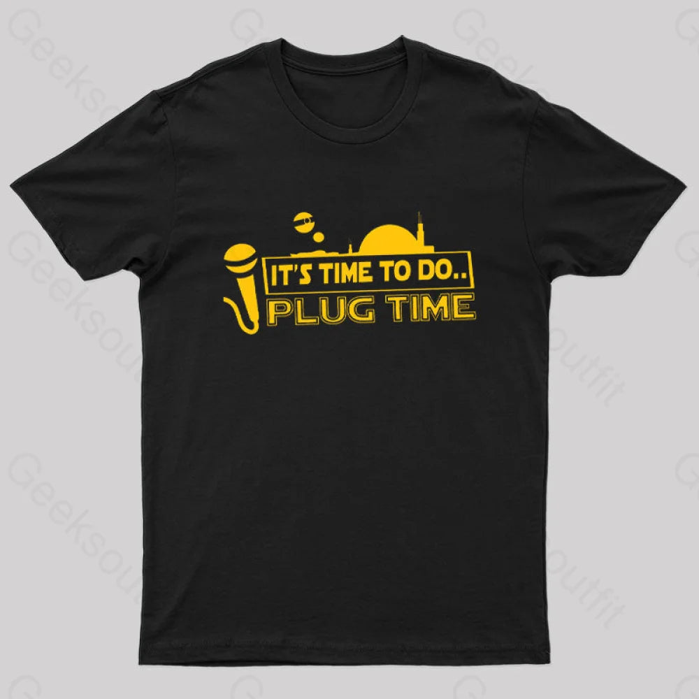 It's Time To Do.. Plug Time! T-Shirt