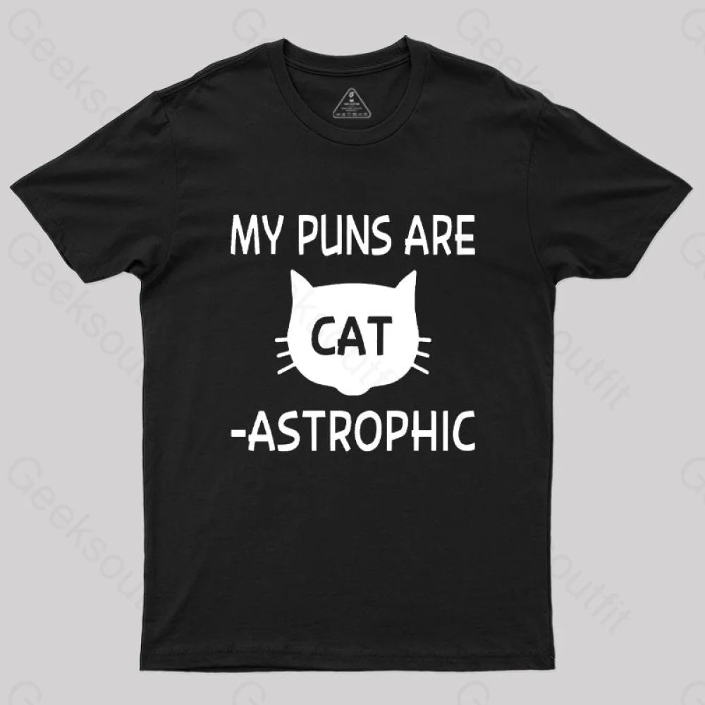 My Puns Are Catastrophic T-Shirt