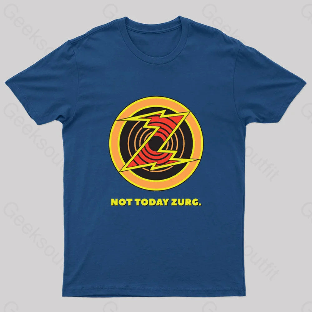 Not Today Zurg Geek T-Shirt