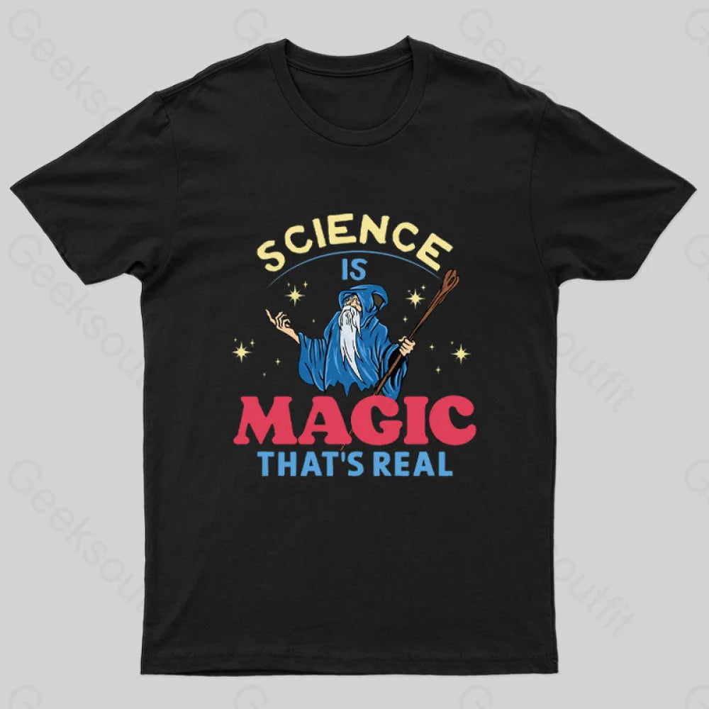 Science Is Magic That's Real T-Shirt