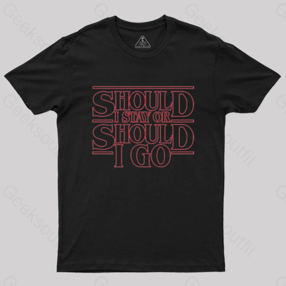 Should I Stay Or Should I Go T-Shirt