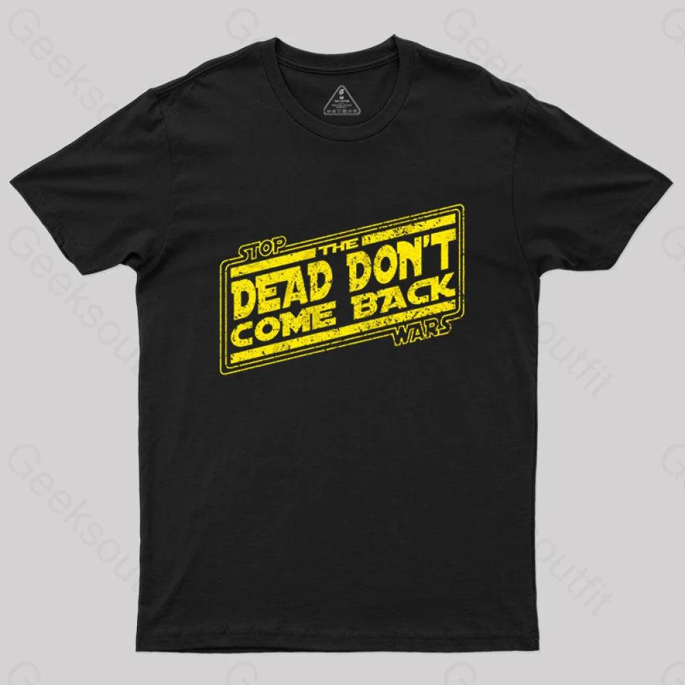 Stop The Dead Don't Come Back T-Shirt