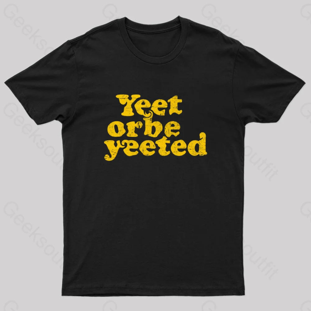 Yeet or Be Yeeted Nerd T-Shirt